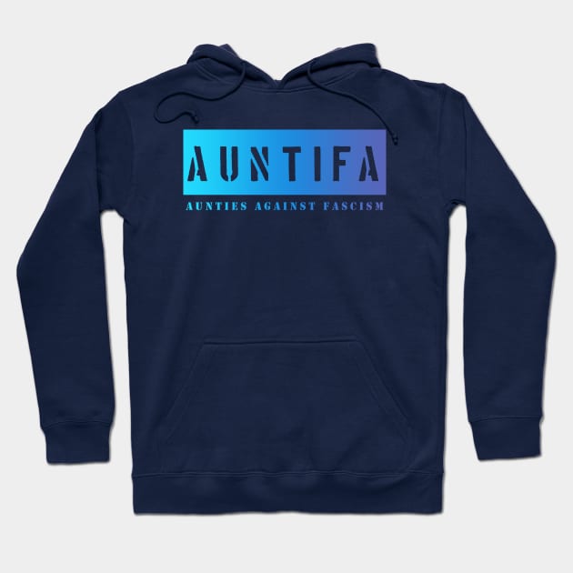 Auntifa: Aunties Against Fascism Hoodie by Feisty Army